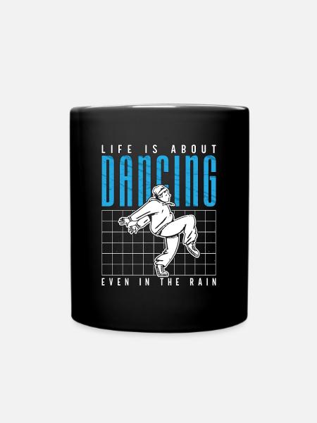 Dance Moves Life Is About Dancing Breakdancing - Tasse einfarbig - Schwarz