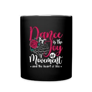 Dance Moves Dance Is The Joy Of Movement Dancing - Full Colour Mug - black - Front