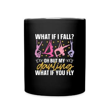 Aerialist What If I Fall Oh But My Aerial Sports - Full Colour Mug - black - Front