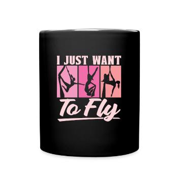 Aerialist I Just Want To Fly Air Yoga Aerialists - Full Colour Mug - black - Front
