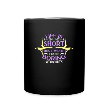 Pole Dancing Life Is Short Don't Waste It Pole Fit - Tasse einfarbig - Schwarz - Vorne