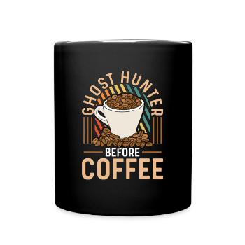 Ghost Hunter Before Coffee Haunting Coffee Lover - Full Colour Mug - black - Front