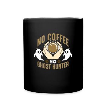 Ghost Hunter No Coffee No Haunted Coffee Lover - Tasse einfarbig - Schwarz - Vorne