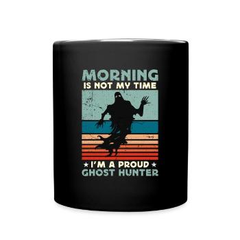 Ghost Hunter Morning n’est pas mon temps Parapsychologie - Mug uni - noir - Devant