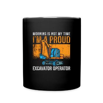 Opérateur d’excavatrice Le matin n’est pas mon excavatrice - Mug uni - noir - Devant