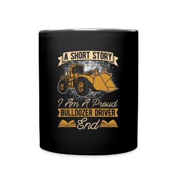 Bulldozer Driver A Short Story I Am A Truck Driver - Tasse einfarbig - Schwarz - Vorne