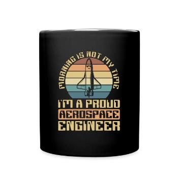 Aerospace Engineer Morning Is Not My Time Aviation - Tasse einfarbig - Schwarz - Vorne