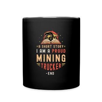 Mining Trucker A Short Story I Am A Truck Driver - Tasse einfarbig - Schwarz - Vorne
