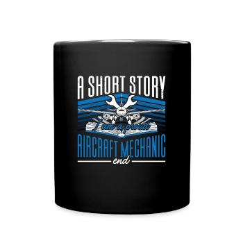Aircraft Mechanic A Short Story I Am A Mechanic - Full Colour Mug - black - Front