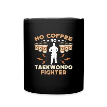 Taekwondo Fighter No Coffee Taekwondo Coffee Lover - Tasse einfarbig - Schwarz - Vorne