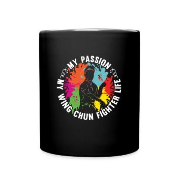 Wing Chun Fighter My Passion My Martial Artist - Full Colour Mug - black - Front