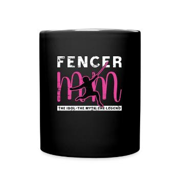 Fencer Mom The Idol The Myth The Legend Fencing - Full Colour Mug - black - Front