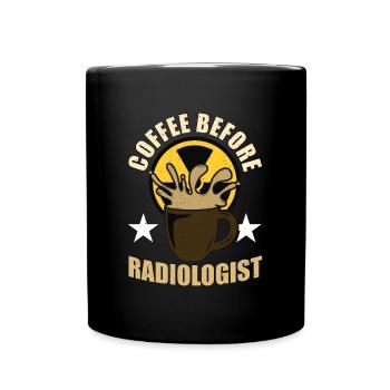 Radiologist Coffee Before Xray Tech Coffee Lover - Full Colour Mug - black - Front