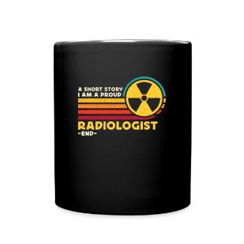 Radiologist A Short Story I Am A Proud Xray Tech - Full Colour Mug - black - Front
