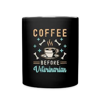 Veterinarian Coffee Before Veterinary Coffee Lover - Tasse einfarbig - Schwarz - Vorne