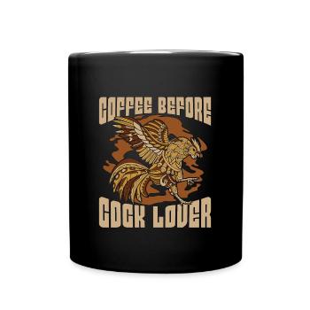 Cock Lover Coffee Before Poultry Coffee Lover - Tasse einfarbig - Schwarz - Vorne