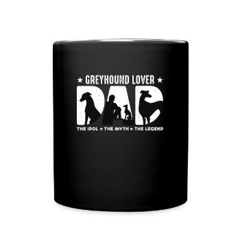 Greyhound Lover Dad The Idol The Myth Dog Owner - Full Colour Mug - black - Front