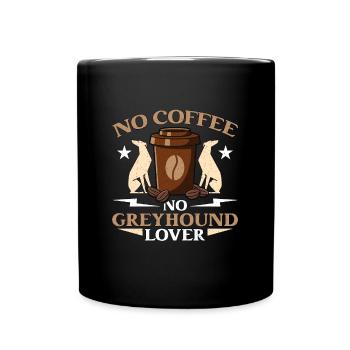 Greyhound Lover No Coffee Rescue Dog Coffee Lover - Tasse einfarbig - Schwarz - Vorne
