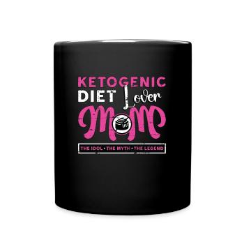 Ketogenic Diet Lover Mom The Idol The Low Carb - Full Colour Mug - black - Front