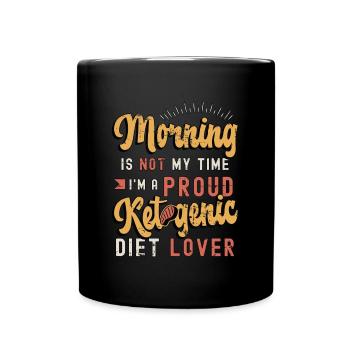 Ketogenic Diet Lover Morning Is Not My Keto Diet - Full Colour Mug - black - Front
