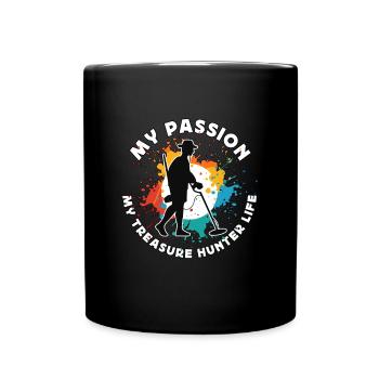 Treasure Hunter My Passion My Treasure Detectorist - Full Colour Mug - black - Front
