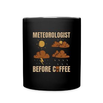 Meteorologist Before Coffee Forecast Coffee Lover - Full Colour Mug - black - Front