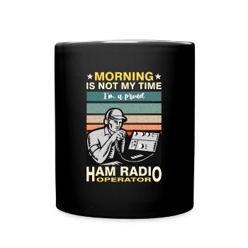 Ham Radio Operator Morning Is Not My Time Operator - Tasse einfarbig - Schwarz - Vorne