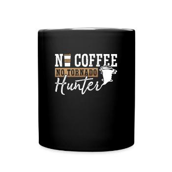 Tornado Hunter No Coffee Meteorology Coffee Lover - Full Colour Mug - black - Front