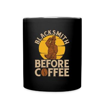 Blacksmith Before Coffee Ironworker Coffee Lover - Tasse einfarbig - Schwarz - Vorne