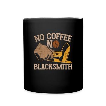 Blacksmithing No Coffee No Farrier Coffee Lover - Tasse einfarbig - Schwarz - Vorne