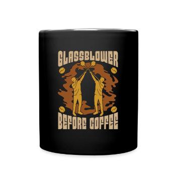 Glassblower Before Coffee Glassworker Coffee Lover - Full Colour Mug - black - Front