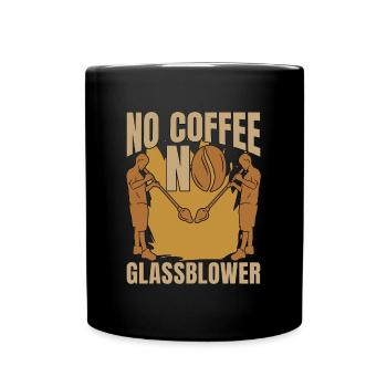 Glassblower No Coffee No Glass Craft Coffee Lover - Full Colour Mug - black - Front