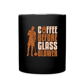 Glassblower Coffee Before Lampwork Coffee Lover - Full Colour Mug - black - Front
