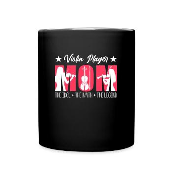 Violin Player Mom The Idol The Myth The Violinist - Full Colour Mug - black - Front