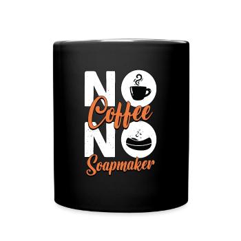 Soapmaker No Coffee No Homemade Soap Coffee Lover - Full Colour Mug - black - Front