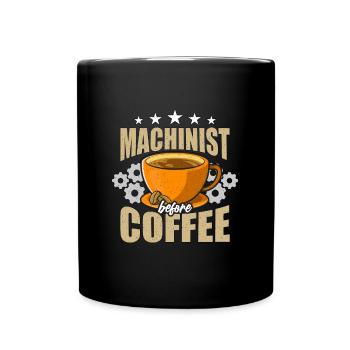 Machinist Before Coffee Machinery Coffee Lover - Full Colour Mug - black - Front