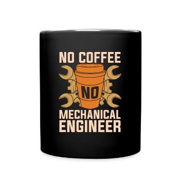 Mechanical Engineer No Coffee Auto Mechanic Coffee - Tasse einfarbig - Schwarz - Vorne