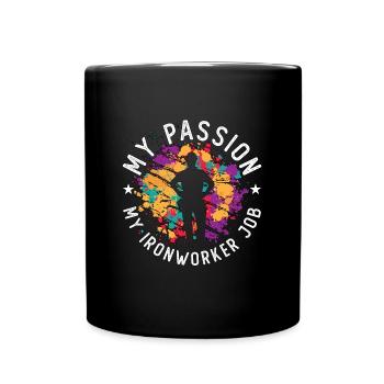 Ironworker My Passion My Ironworker Job Metalwork - Full Colour Mug - black - Front