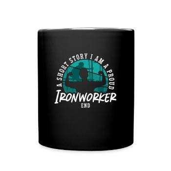 Ironworker A Short Story I Am A Proud Metalworker - Full Colour Mug - black - Front