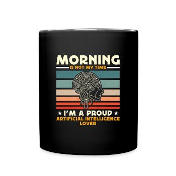 Artificial Intelligence Morning Is Not My Robots - Full Colour Mug - black - Front