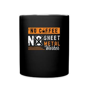 Sheet Metal Worker No Coffee Welder Coffee Lover - Full Colour Mug - black - Front