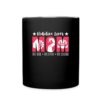 Robotics Lover Mom The Idol The Myth The Engineer - Full Colour Mug - black - Front