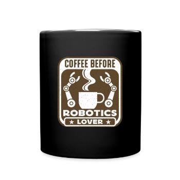 Robotics Lover Coffee Robots Cyborg Coffee Lover - Tasse einfarbig - Schwarz - Vorne