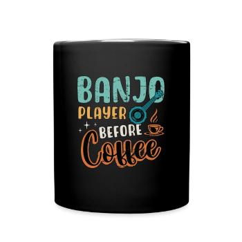 Banjo Player Before Coffee Folk Music Coffee Lover - Tasse einfarbig - Schwarz - Vorne