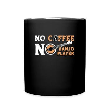 Banjo Player No Coffee No Folk Music Coffee Lover - Tasse einfarbig - Schwarz - Vorne