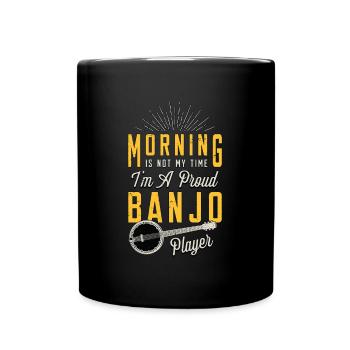 Banjo Player Morning Is Not My Time Country Music - Tasse einfarbig - Schwarz - Vorne