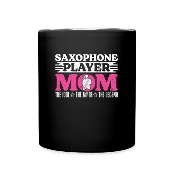 Saxophone Player Mom The Idol The Myth Saxophonist - Tasse einfarbig - Schwarz - Vorne