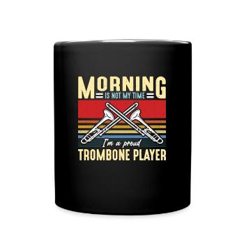 Trombone Player Morning Is Not My Time Trombonist - Tasse einfarbig - Schwarz - Vorne