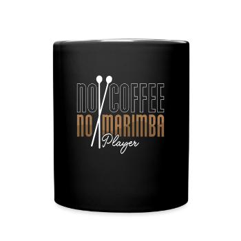 Marimba Player No Coffee No Marimba Coffee Lover - Tasse einfarbig - Schwarz - Vorne