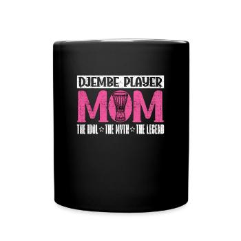 Djembe Player Mom The Idol The Musical Instrument - Full Colour Mug - black - Front